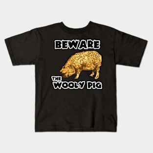 Beware the Wooly PIg Kids T-Shirt